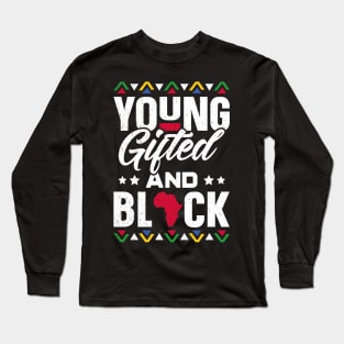 Young Gifted & Black African Pride Black History Long Sleeve T-Shirt